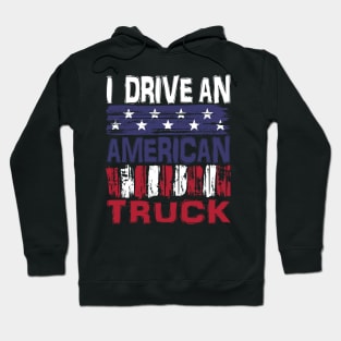 I drive An American Truck Hoodie